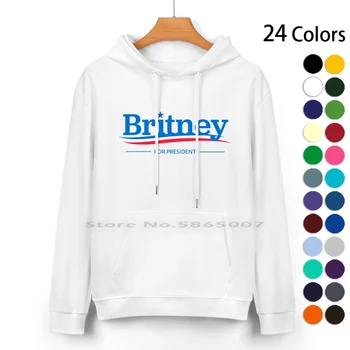 Britney 4 President Свитер С капюшоном из чистого Хлопка 24 Цвета 2020 Выборы Президентские Выборы Бритни 2020 Годни Королева поп-музыки